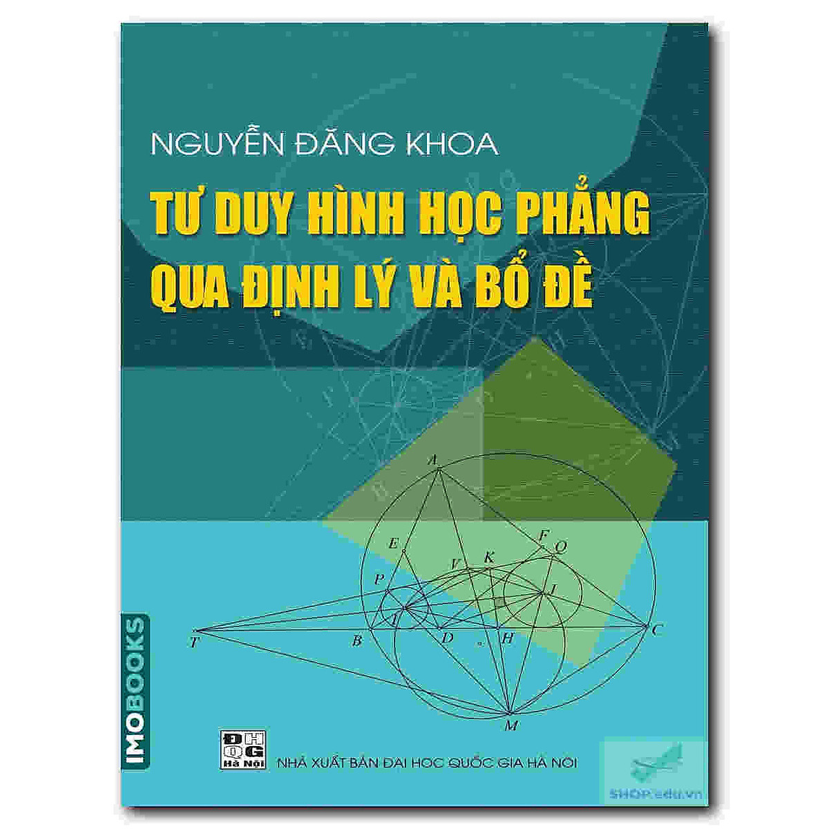 Sách Tư duy hình học phẳng qua định lý và bổ đề