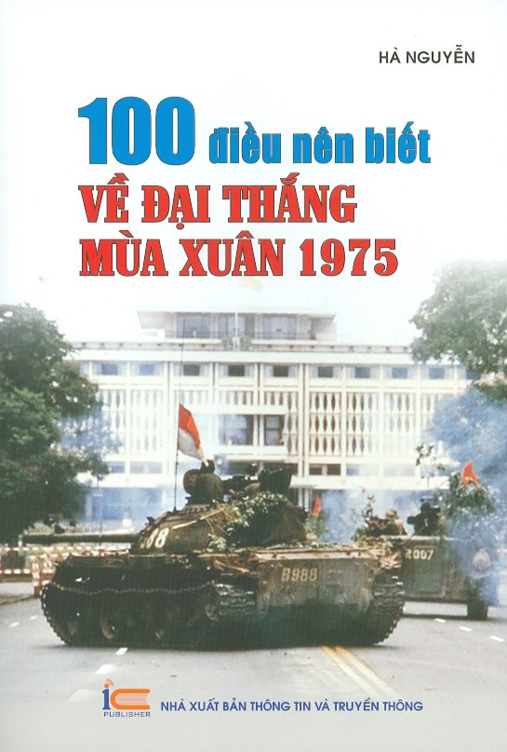 100 Điều Nên Biết Về Đại Thắng Mùa Xuân 1975