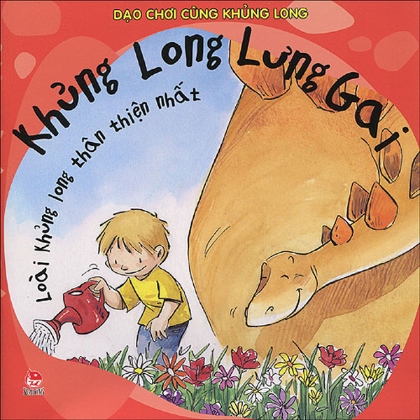Kim Đồng - Dạo chơi cùng khủng long - Khủng long lưng gai loài khủng long thân thiện nhất