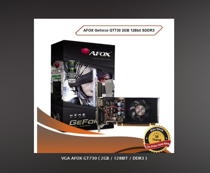 CARD MÀN HÌNH VGA AFOX GT730  2GB 128BIT DDR3  CHÍNH HÃNG BẢO HÀNH 36 THÁNG
