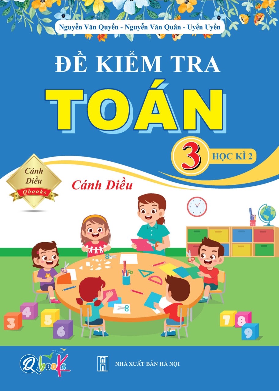 SÁCH - [ LỚP 3 - HK2 ] - Cánh Diều - Đề Kiểm Tra Toán 3 Học Kỳ 2