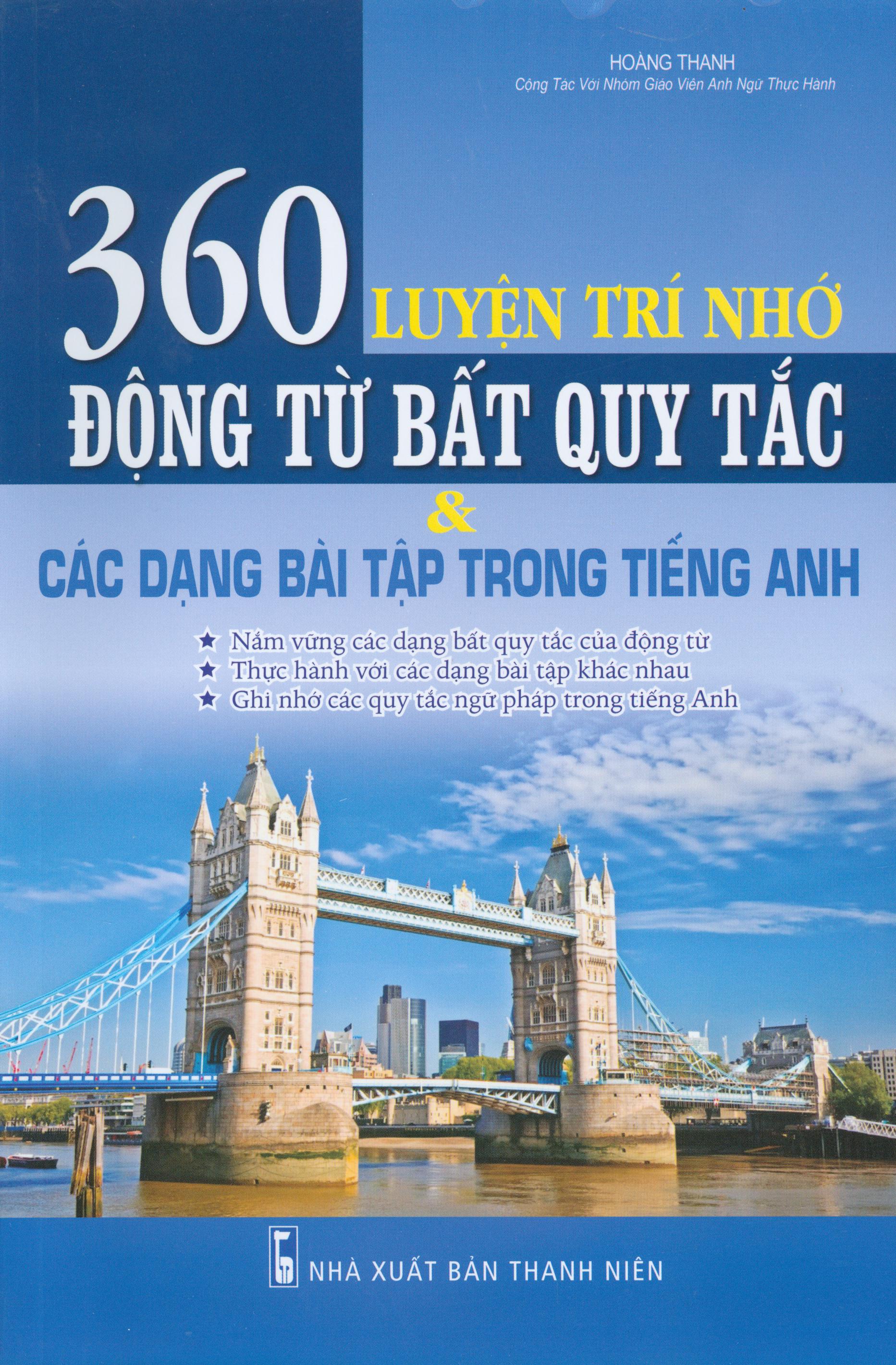 Luyện Trí Nhớ 360 Động Từ Bất Quy Tắc & Các Dạng Bài Tập Trong Tiếng Anh