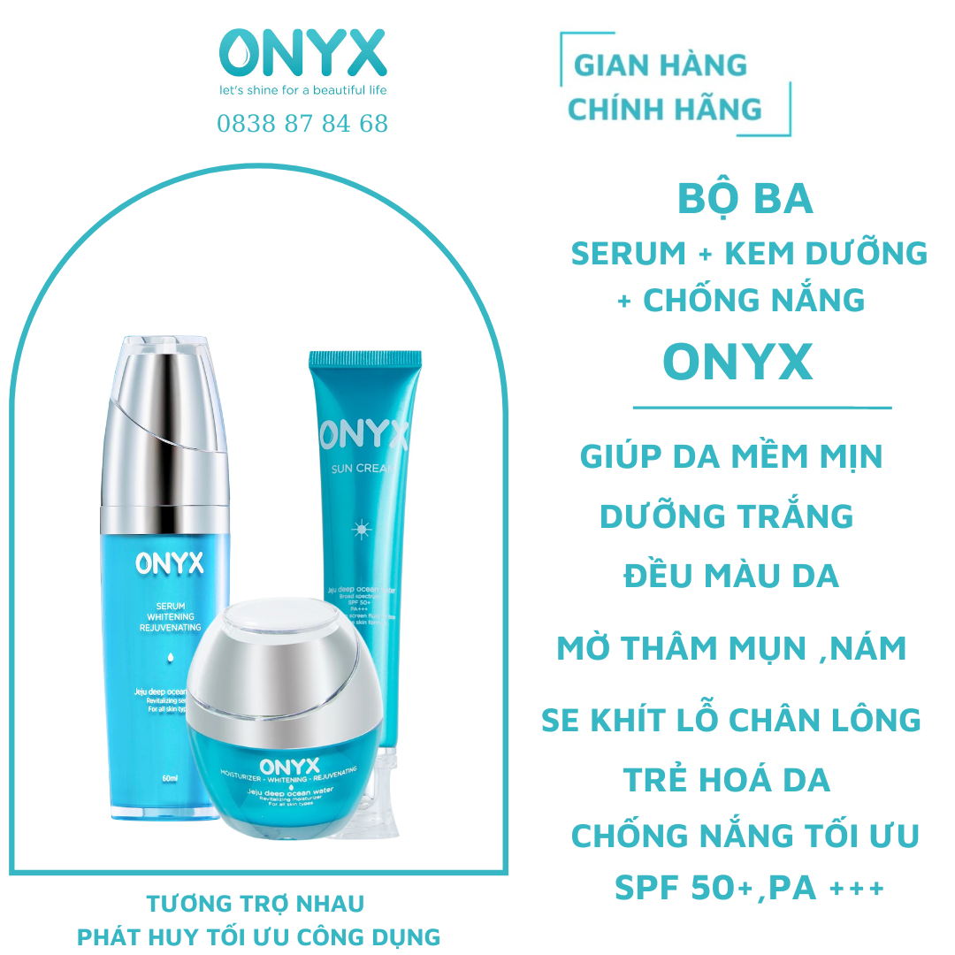 Bộ ba dưỡng da - serum , kem dưỡng,kem chống nắng | onyx cosmetics bảo thy