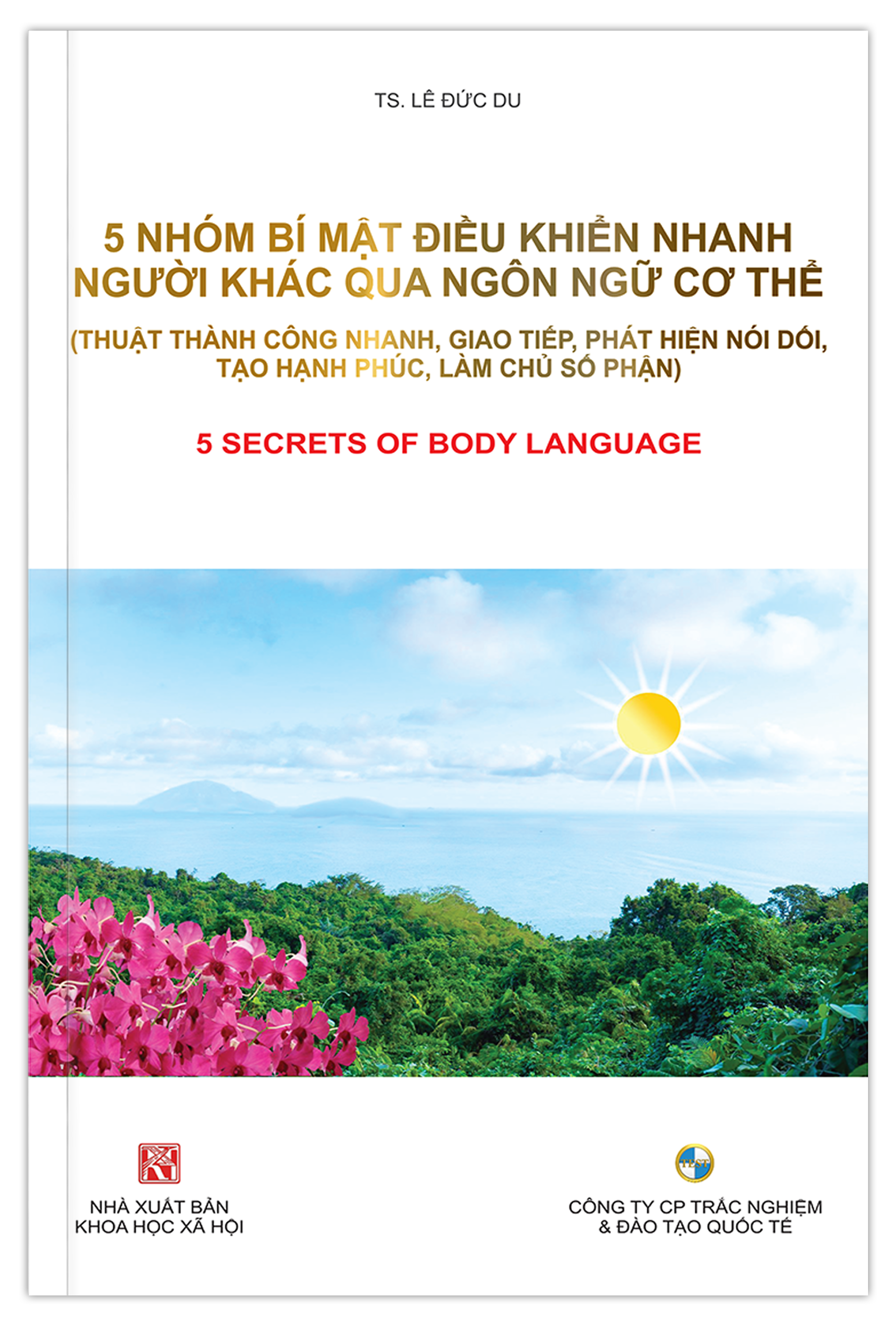 SÁCH-5 NHÓM BÍ MẬT ĐIỀU KHIỂN NHANH NGƯỜI KHÁC QUA NGÔN NGỮ CƠ THỂ (thuật thành công nhanh, giao tiếp, phát hiện nói dối, làm chủ số phận)