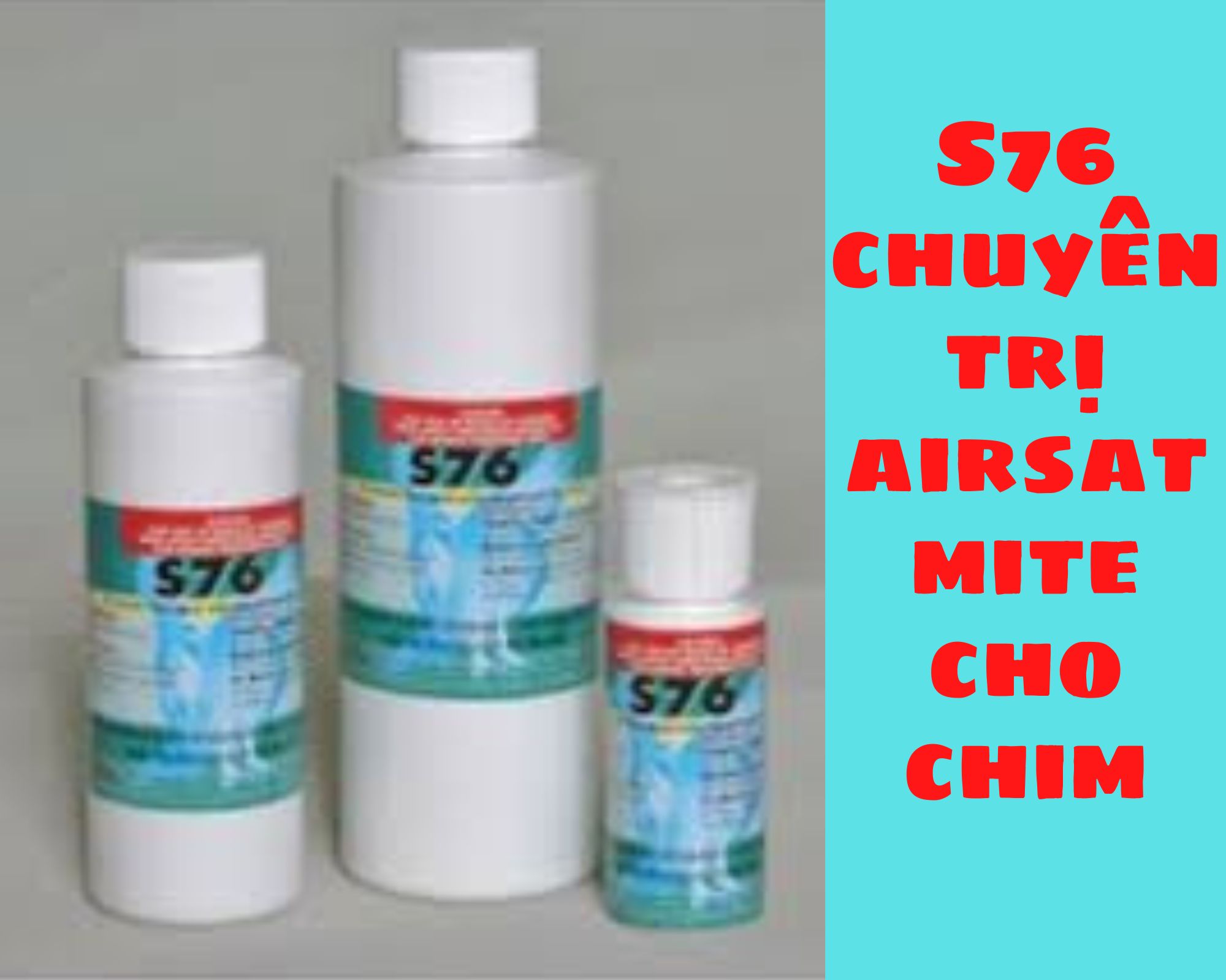 S76 tiêu diệt mạc, rận, airsatmite cho chim cảnh. chai 10ml