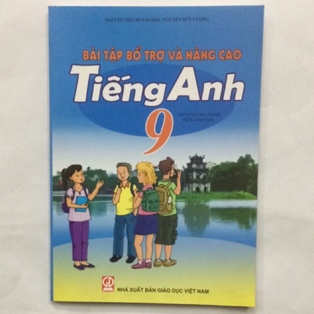 Bài tập bổ trợ và nâng cao Tiếng Anh lớp 9 (Theo chương trình Tiếng Anh mới)