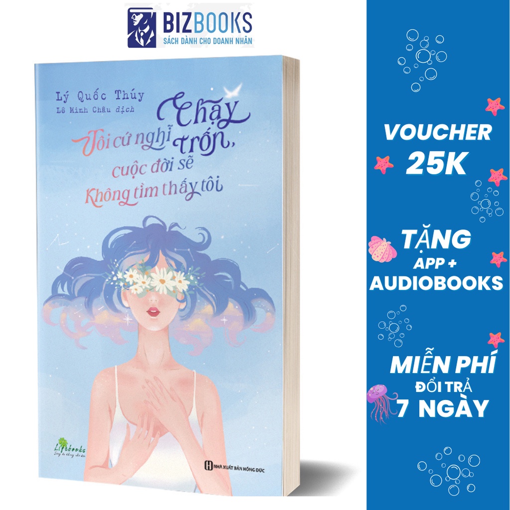 Sách - Tôi cứ nghĩ chạy trốn, cuộc đời sẽ không tìm thấy tôi - Bizbooks