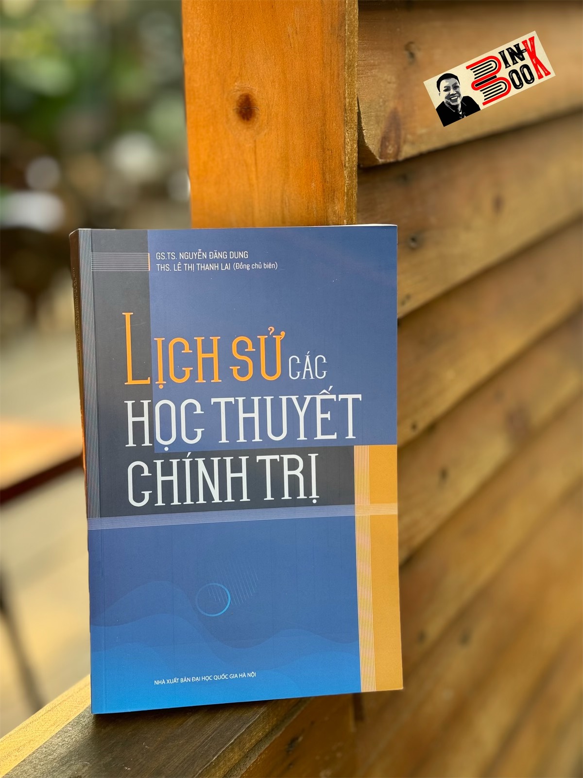 [Tái bản lần 3] LỊCH SỬ CÁC HỌC THUYẾT CHÍNH TRỊ - Nguyễn Đăng Dung, Lê Thị Thanh Lai (chủ biên) - NXB Đại học Quốc Gia Hà Nội.