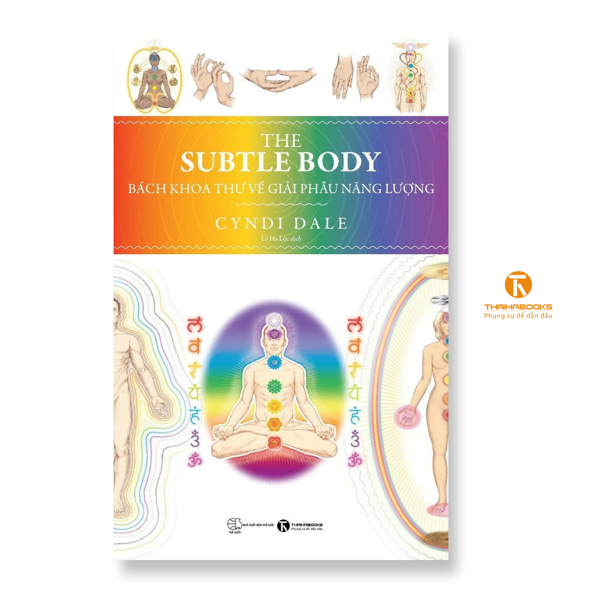 Sách - The Subtle body: Bách khoa thư về giải phẫu năng lượng - Thái Hà Books