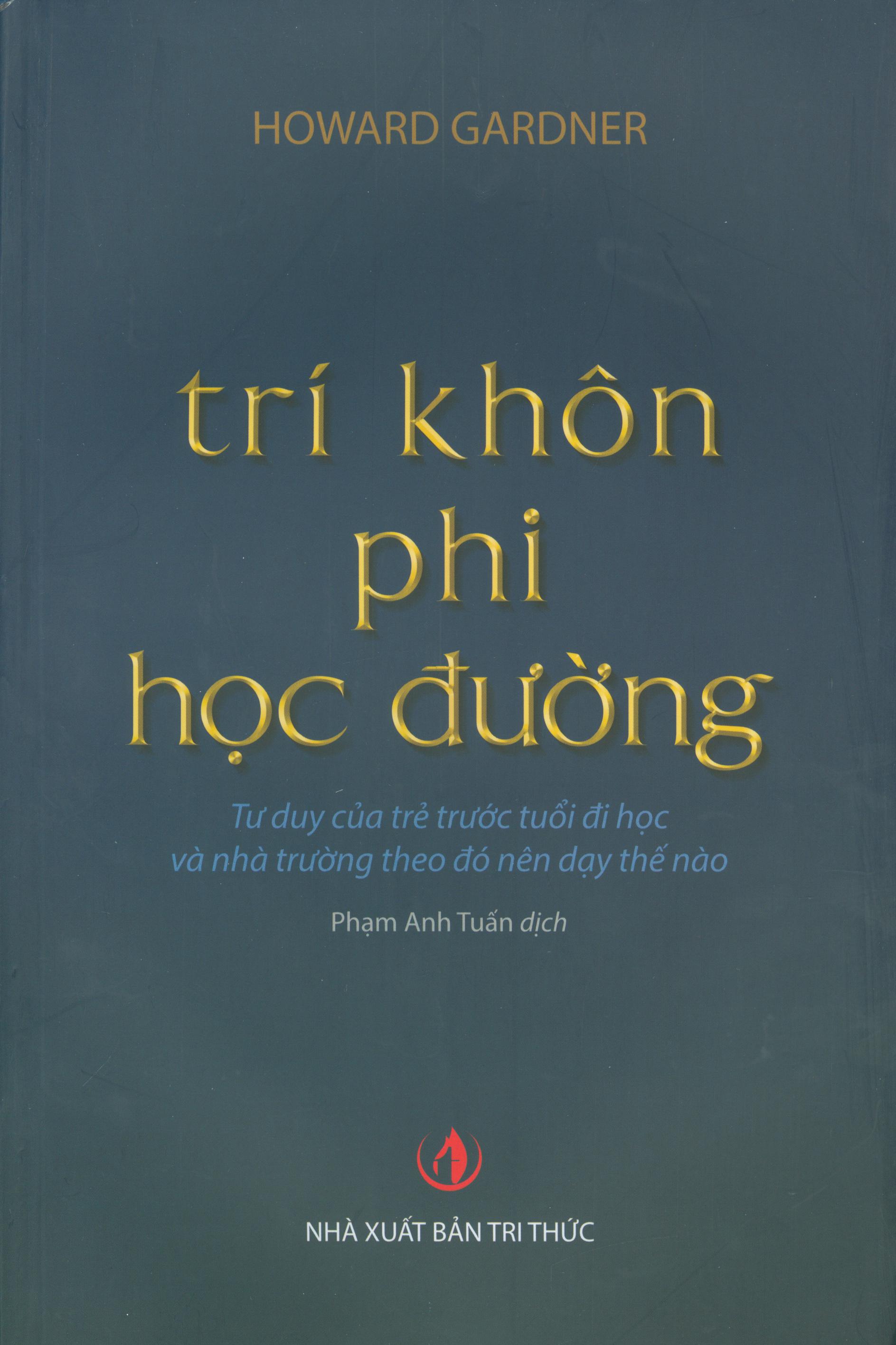 Trí Khôn Phi Học Đường - Tư Duy Của Trẻ Trước Tuổi Đi Học Và Nhà Trường Theo Đó Nên Dạy Thế Nào