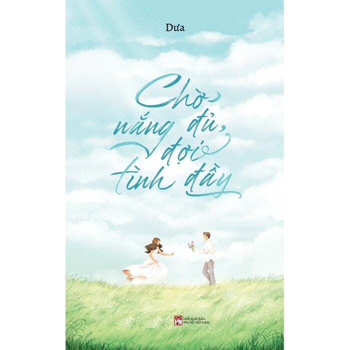 Chờ Nắng Đủ, Đợi Tình Đầy (Tác giả: Dưa)