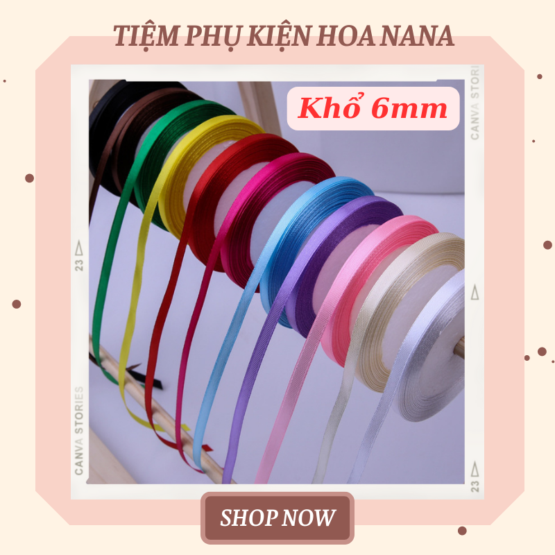 Dây ruy băng lụa satin trơn, bản 6mm , cuộn 22m, đa dạng màu sắc, hàng có sẵn