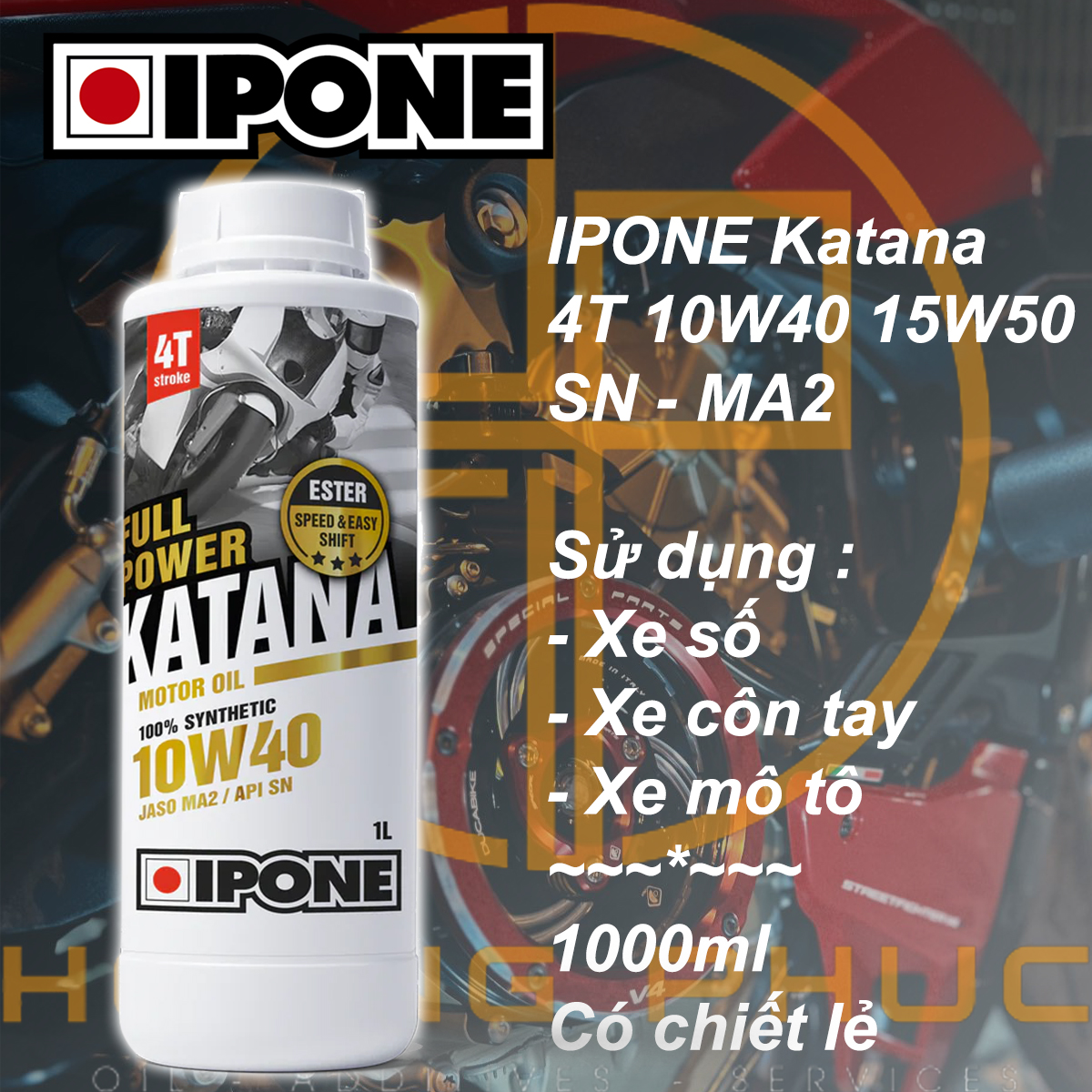 Dầu nhớt xe số cao cấp IPONE Katana Full Power 4T 10W40 15W50 SN MA2 Tổng hợp Có chiết lẻ 1,1L 1,2L 1,3L 1,4L 1,5L