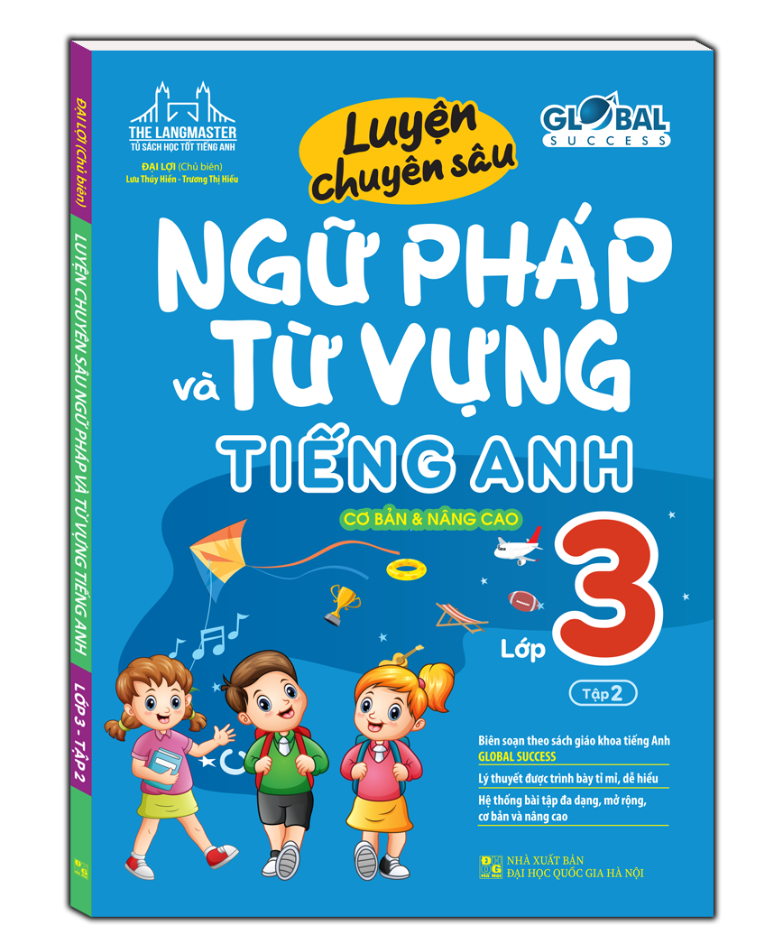 GLOBAL SUCCESS Luyện chuyên sâu ngữ pháp và từ vựng tiếng anh lớp 3 tập 2