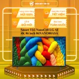 Smart Tivi NanoCell LG AI 4K 86 inch 86NANO80ASA - GIAO TOÀN QUỐC - CHỈ MIỄN PHÍ HCM