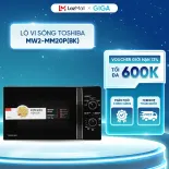 Lò vi sóng Toshiba MW2-MM20P(BK) 20L - Rã đông tiện lợi - Điều khiển núm vặn - Bảo hành 12 Tháng