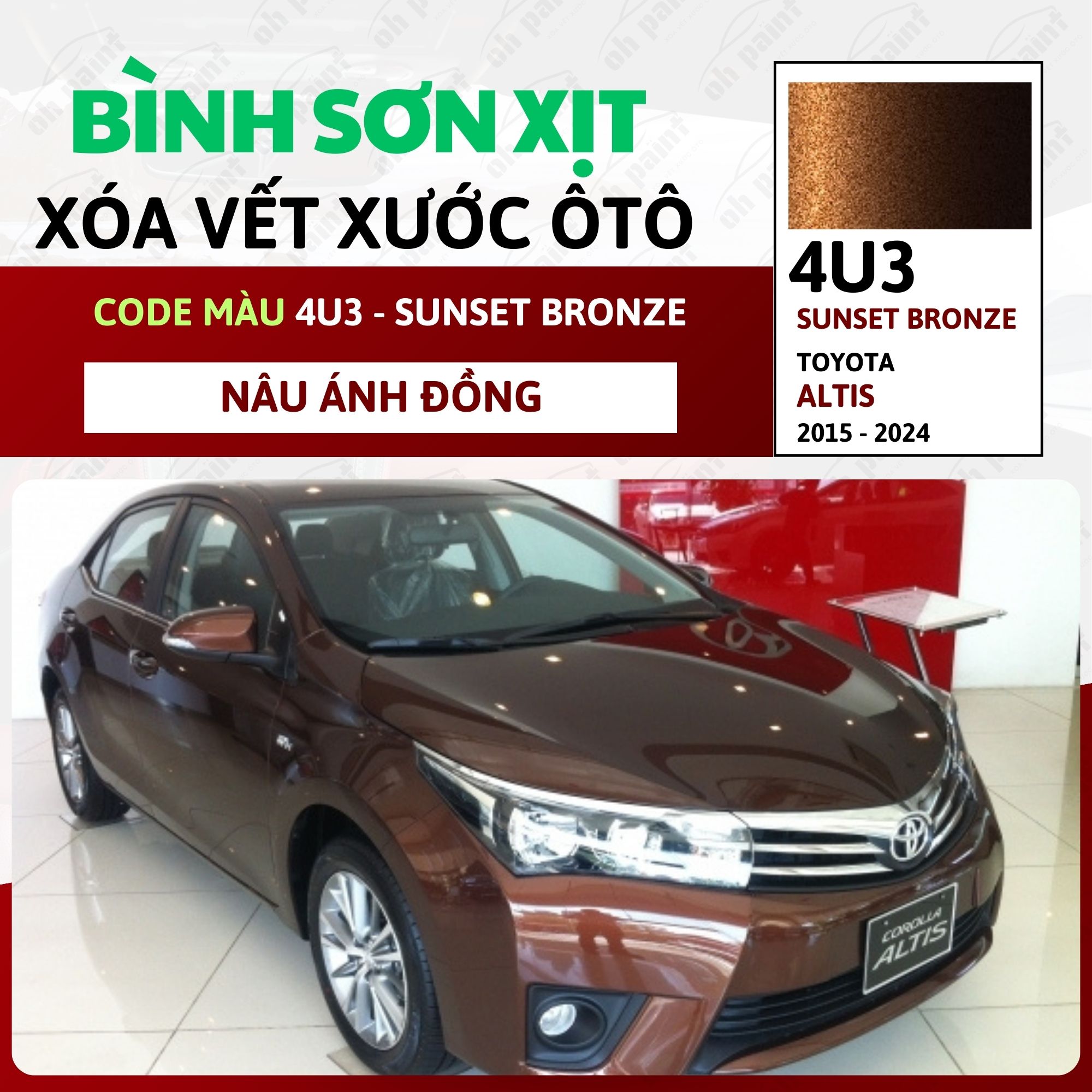 Sơn Xịt Xóa Vết Xước Cho Xe TOYOTA ALTIS Màu NÂU ÁNH ĐỒNG code 4U3 - SUNSET BRONZE Chính Hãng OH PAINT Chất Lượng Cao