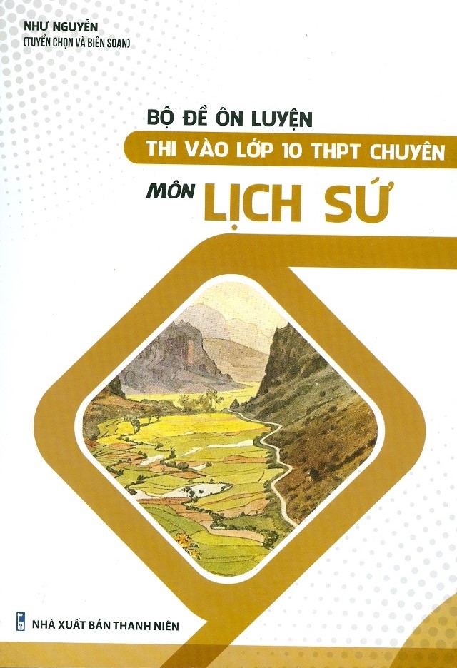 Bộ đề ôn luyện thi vào lớp 10 thpt chuyên môn lịch sử