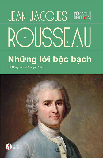 Nguyetlinhbook- Những lời bộc bạch- Tác giả: Jean-Jacques Rousseau- Nhà xuất bản Tri thức.