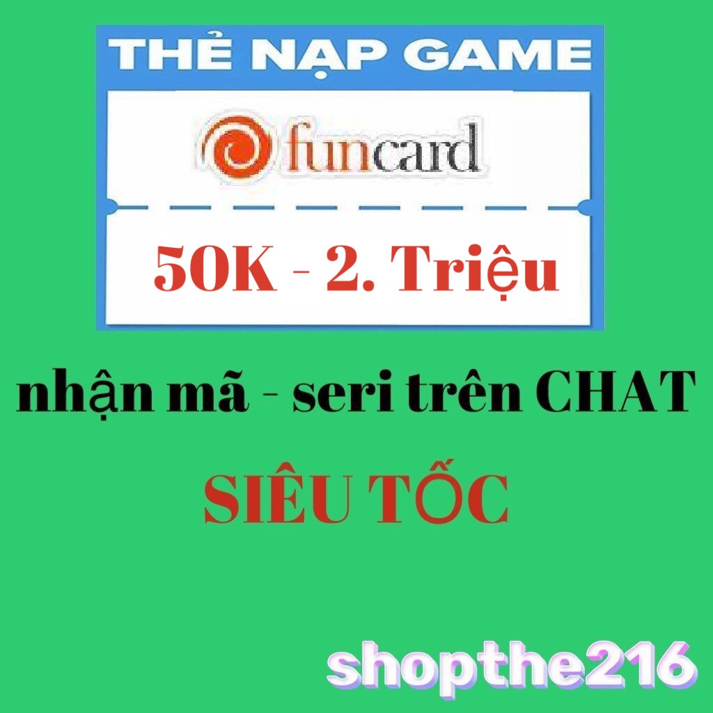 Mã Thẻ FUNCARD. - thời gian xử lý dưới 5 phút