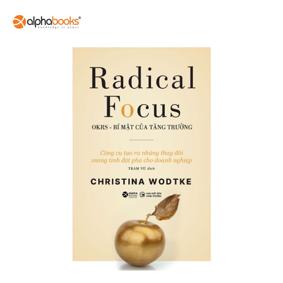 Sách mới alphabooks - okrs - bí mật của tăng trưởng - radical focus
