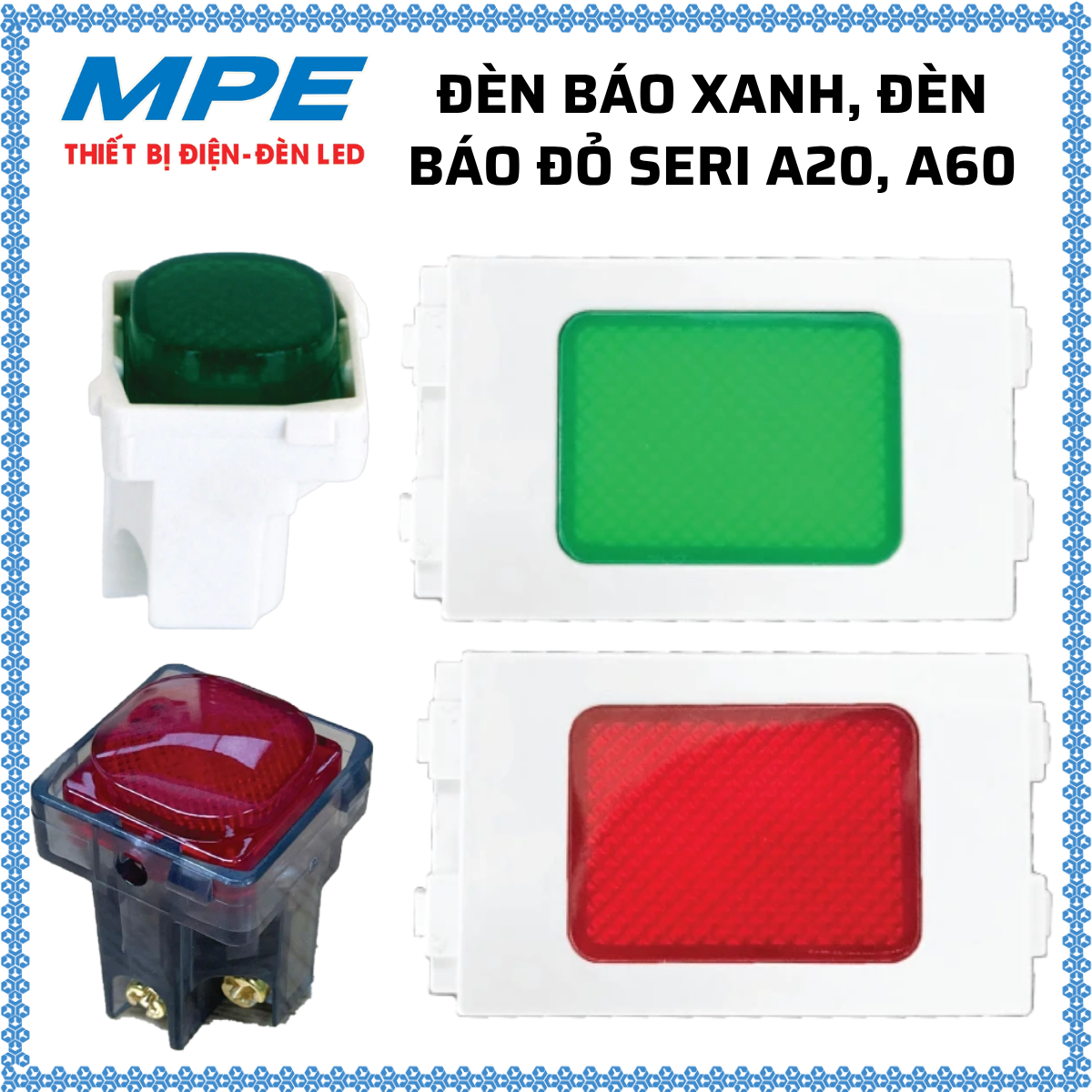 (MPE) Đèn báo xanh, đèn báo đỏ cho điện gia dụng Seri A20, A60