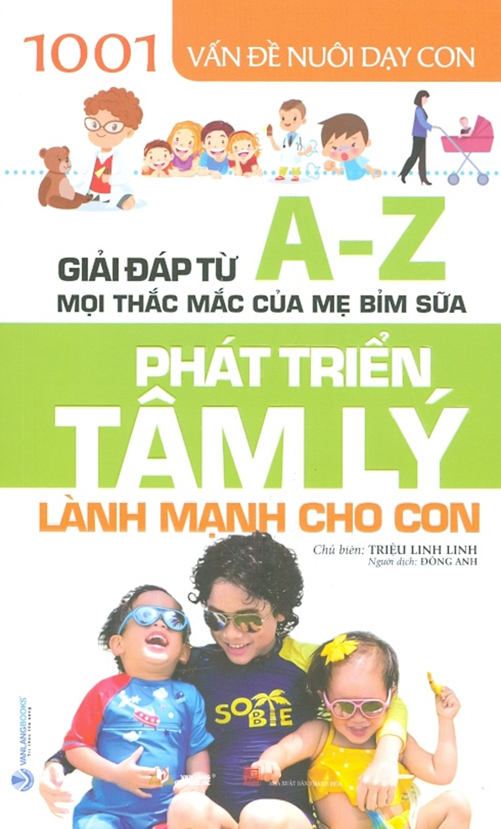 1001 Vấn Đề Nuôi Dạy Con - Giải Đáp Từ A - Z Mọi Thắc Mắc Của Mẹ Bỉm Sữa: Phát Triển Tâm Lý Lành Mạnh Cho Con