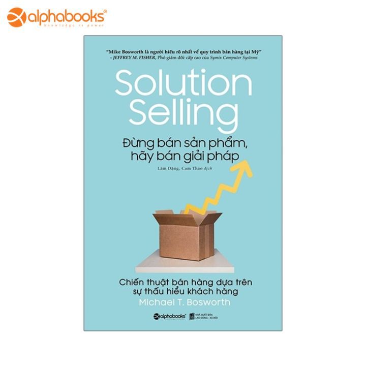 Sách Mới Alphabooks - Đừng bán sản phẩm, hãy bán giải pháp