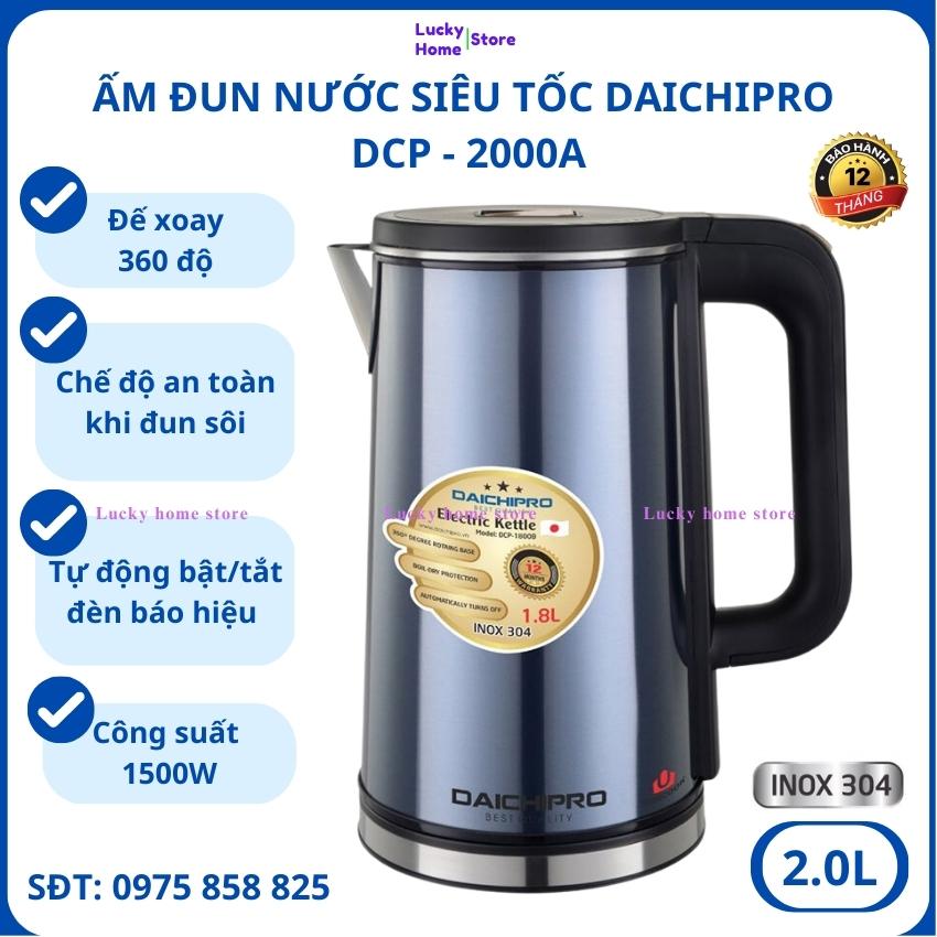 Ấm đun nước siêu tốc Daichipro DCP - 2000A, Ấm đun siêu tốc 2 lít, Ấm siêu tốc giữ nhiệt chất liệu thép không gỉ