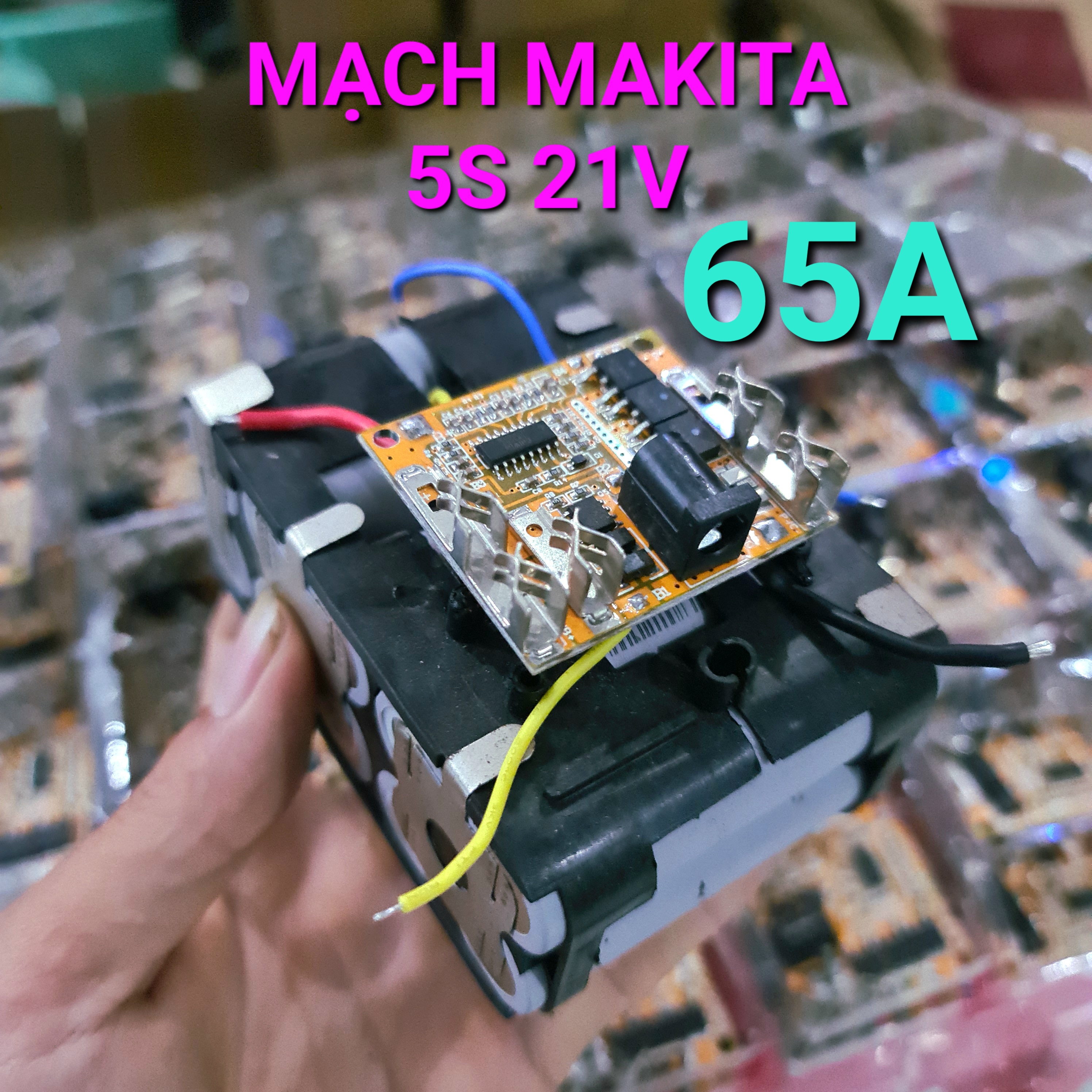 Mạch bảo vệ Pin Makita 5s 21v 65A vàng - Tải cao, sạc và bảo vệ pin Li-ion, tự ngắt khi đầy và hết điện - điện tử hồng uyên