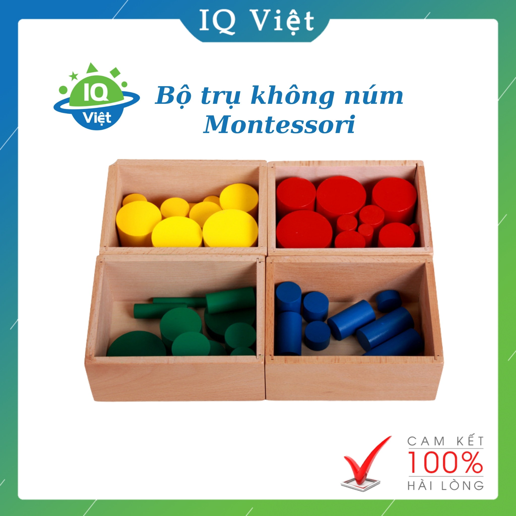 Bộ hình trụ không núm cao cấp (Knobless cylinders) - Giáo cụ Montessori cung cấp những trải nghiệm như so sánh, phân loại chuẩn bị cho việc học toán - Đồ chơi giáo dục IQ Việt