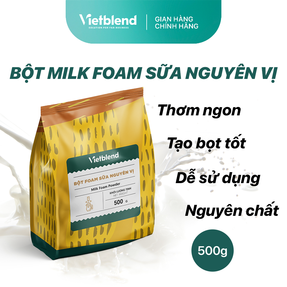 Bột Milk Foam Sữa Nguyên Vị VIETBLEND Túi 500g - Bột Váng Sữa Pha Chế Trà Sữa, Đồ Uống Đá Xay