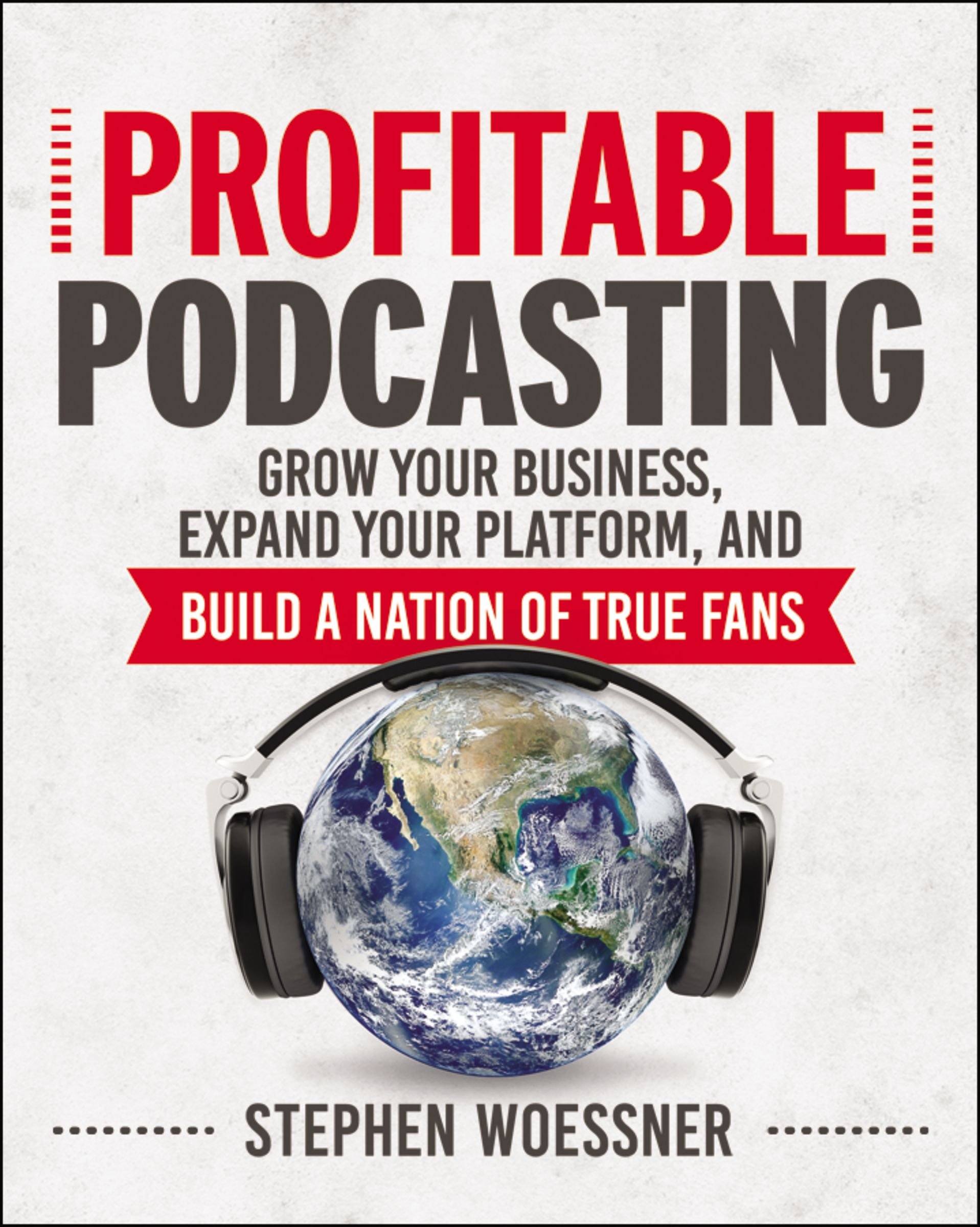 Sách - Profitable Podcasting: Grow Your Business, Expand Your Platform, and Build a Nation of True Fans - Phương Nam Book