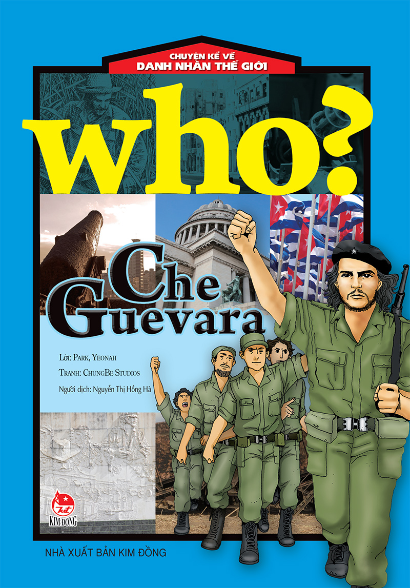 Kim Đồng - Who? Chuyện kể về danh nhân thế giới - Che Guevara