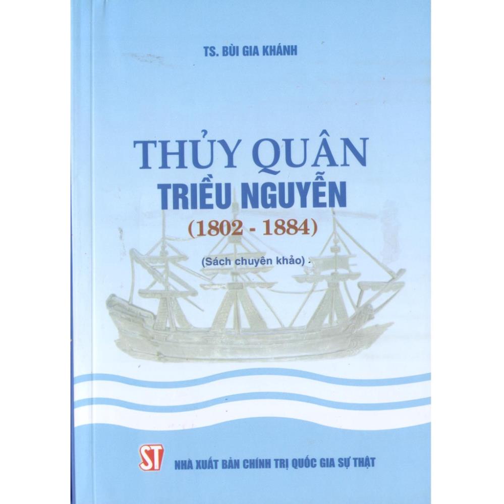 Sách Thủy quân triều Nguyễn 1802 - 1884 - NXB Chính Trị Quốc Gia Sự Thật