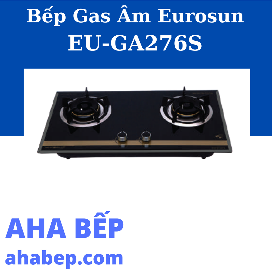 Bếp ga âm eurosun eu-ga276s - hàng chính hãng