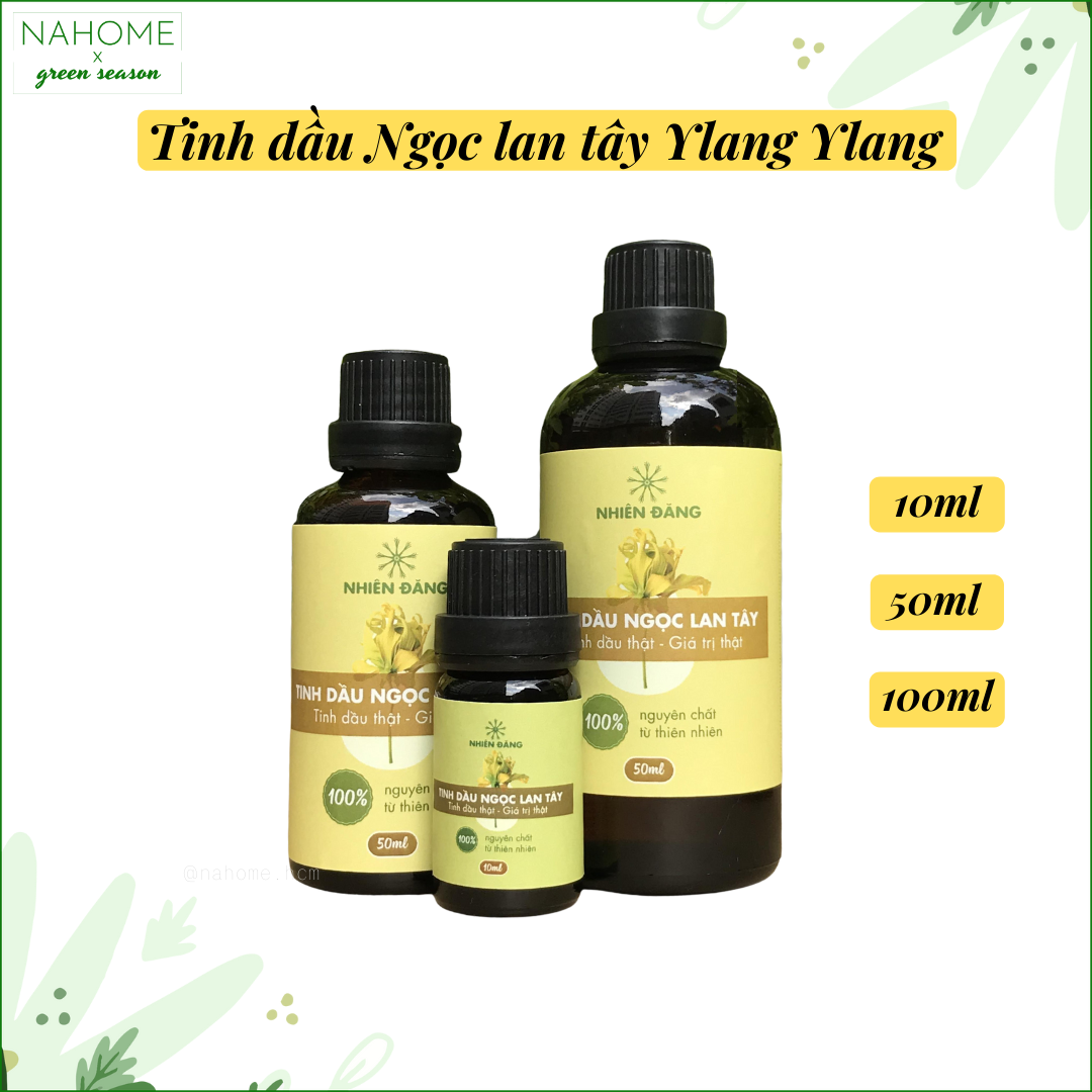 Tinh dầu Ngọc Lan Tây Ylang Ylang Daklak hương thơm ngọt mát, lãng mạn, giúp thư giãn, làm đẹp, giảm cảm lạnh - Dung tích 10ml, 50ml và 100ml Nahome