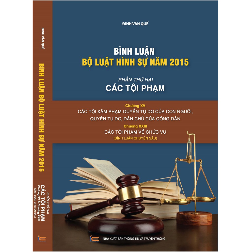 Sách Bình Luận Bộ Luật Hình Sự Năm 2015 - Các Tội Xâm Phạm Quyền Tự Do Của Con Người Quyền Tự Do Dân Chủ Của Công Dân, Các Tội Phạm Về Chức Vụ (Đinh Vân Quế)