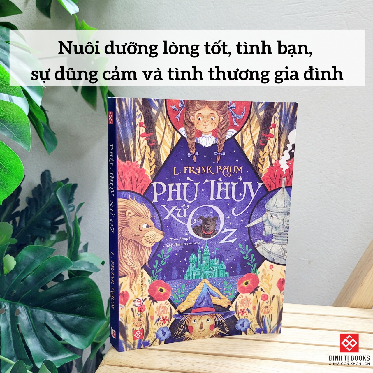 Sách Phù thủy xứ Oz - Tác phẩm văn học kinh điển minh họa màu mới - Đinh Tị Books (Bìa mềm)