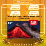 Google Tivi Xiaomi A Pro QLED 4K 55 inch L55MB-APSEA - GIAO TOÀN QUỐC - CHỈ MIỄN PHÍ HCM