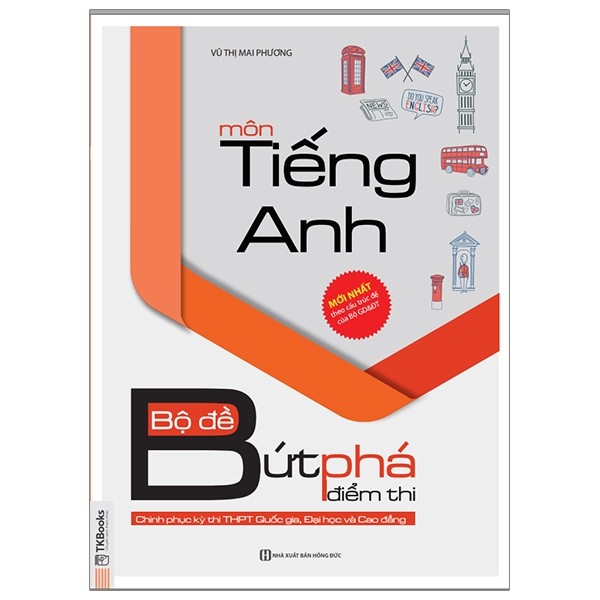 Bộ Đề Bứt Phá Điểm Thi Môn Tiếng Anh - Chinh Phục Kỳ Thi Thpt Quốc Gia, Đại Học Và Cao Đẳng