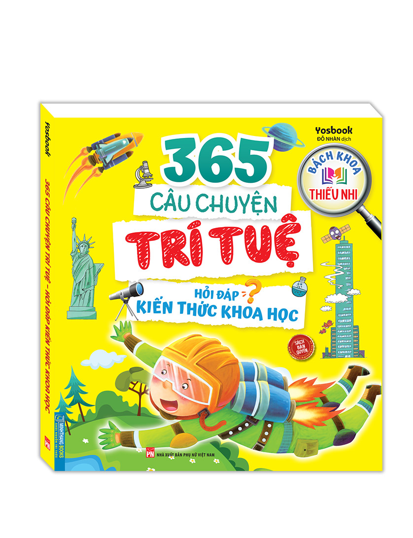 Bách khoa thiếu nhi - 365 câu chuyện trí tuệ - Hỏi đáp kiến thức khoa học