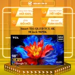 Smart Tivi QLED TCL 4K 98 inch 98P8K - MIỄN PHÍ GIAO HCM