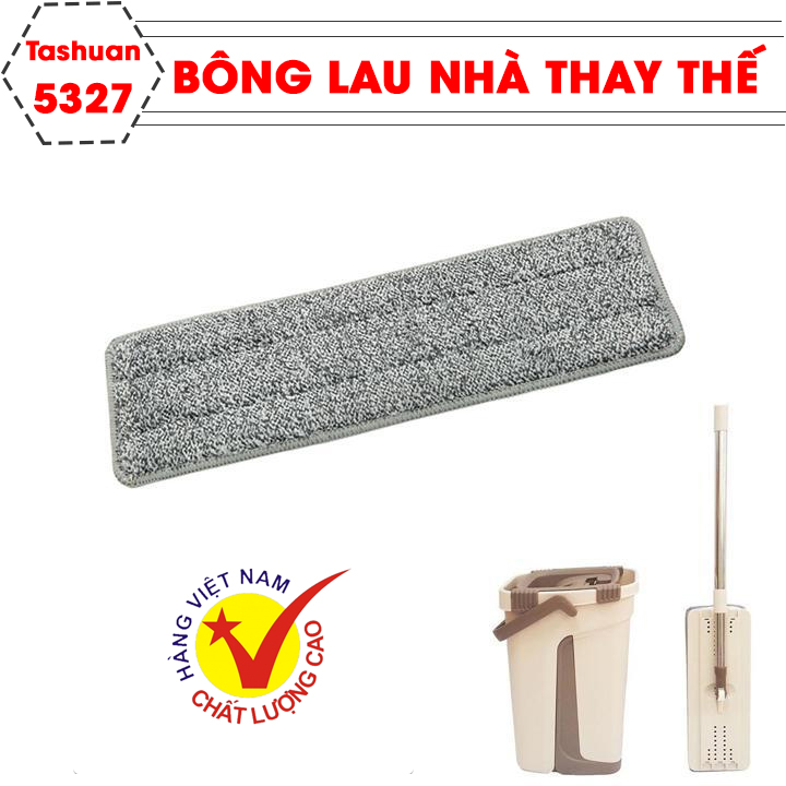 Bông lau thay thế cho cây lau nhà Tashuan 5327 thấm hút tốt gấp 4 lần, sản xuất tại Việt Nam siêu bền, nhanh khô, dễ giặt giũ