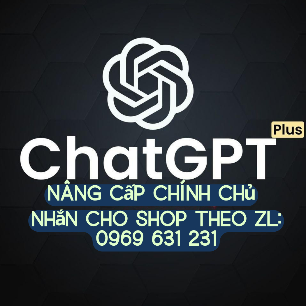 ChatGPT Plus Gói Đăng ký chính chủ Thiết bị mạng Chatbot hổ trợ Hổ trợ 24/7
