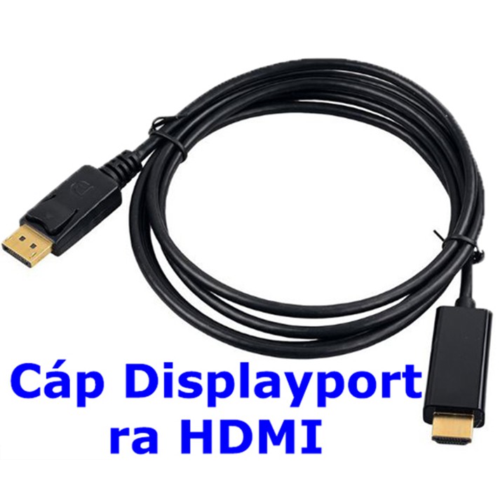 Cáp chuyển displayport ra HDMI, từ laptop cổng DP sang màn hình cổng HDMI