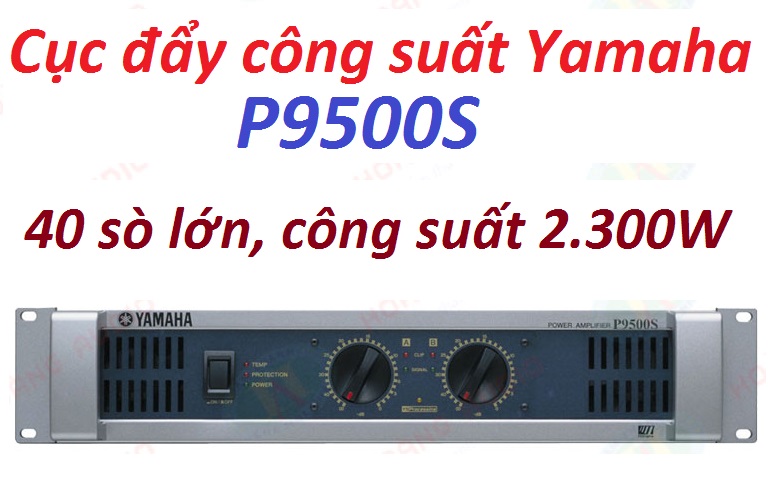 Cục đẩy công suất Yamaha P9500S 40 sò lớn