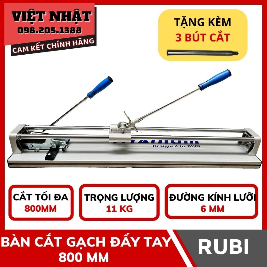 Bàn cắt gạch đẩy tay RUBI 800 thế hệ mới, dùng lưỡi cắt dạng bút - Cắt gạch 8 tấc giá rẻ - Tặng 3 bút cắt - Điện máy Việt Nhật