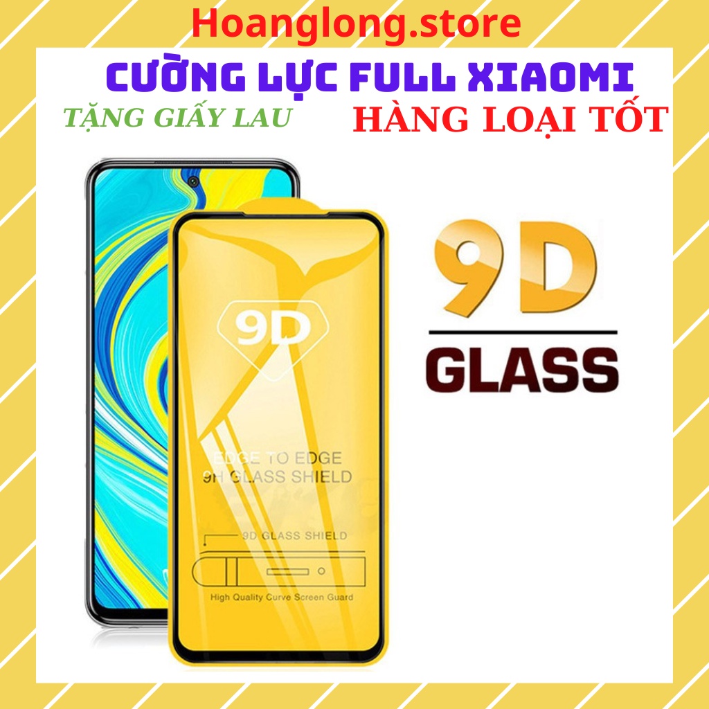 Kính cường lực xiaomi full màn 9d redmi note 5, redmi 7,note 7 pro,redmi 8,mi 8,note 8 pro,note 9 pro,mi 9,k20,k30