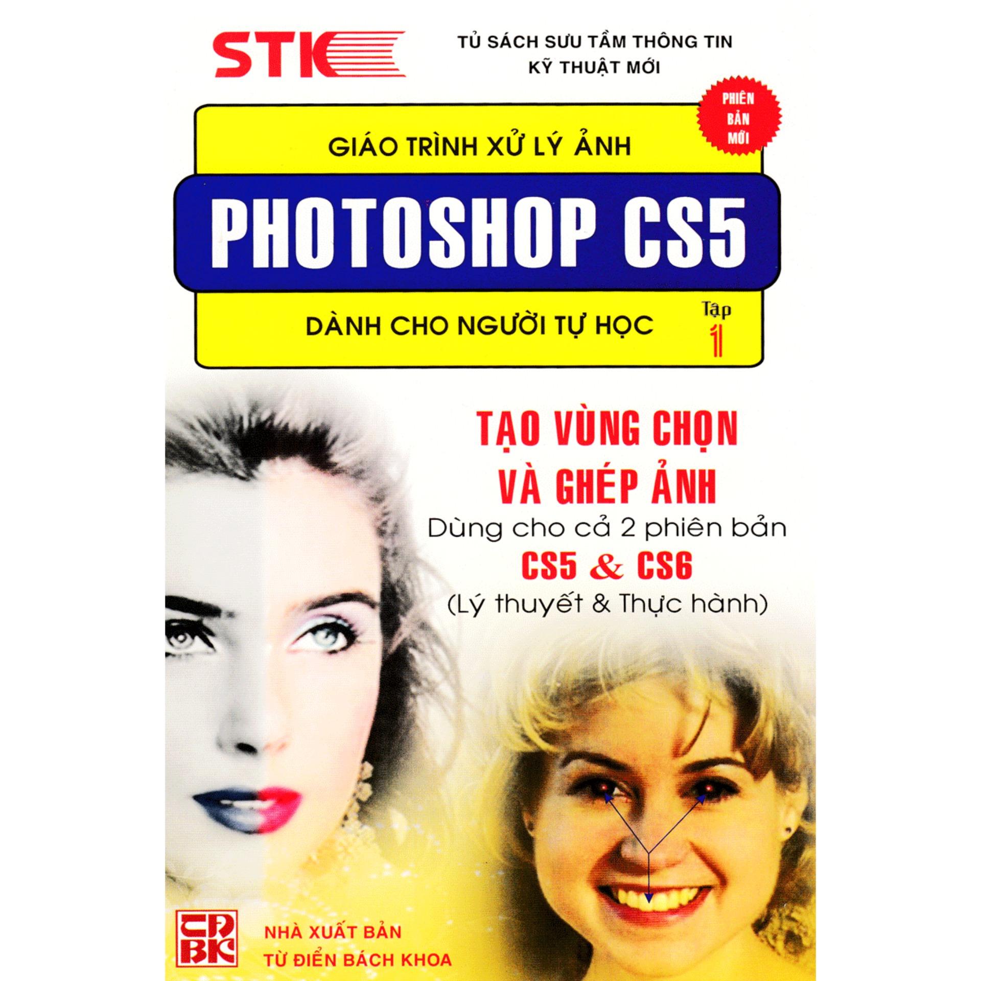 Giáo Trình Xử Lý Ảnh Photoshop CS5 Dành Cho Người Tự Học (Tập 1) - Tạo Vùng Chọn & Ghép Ảnh